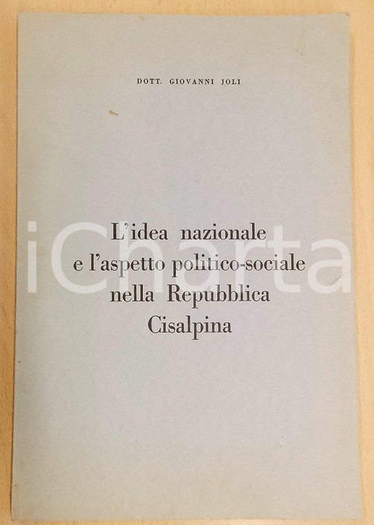 1970 ca Giovanni JOLI L'idea nazionale nella Repubblica Cisalpina *Pubblicazione