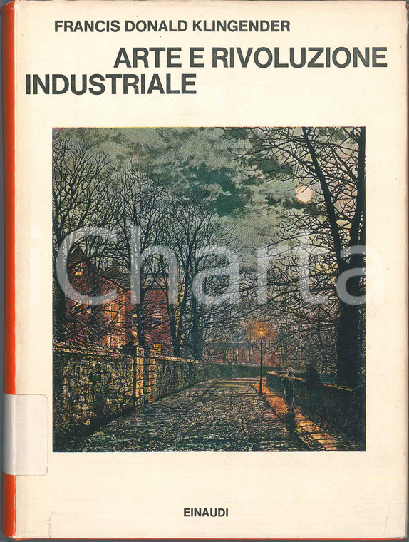1972 Francis Donald KLINGENDER Arte e rivoluzione industriale EINAUDI Saggi 497