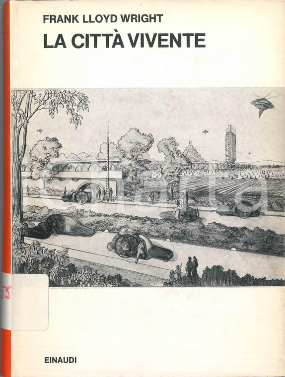 1972 Frank LLOYD WRIGHT La città vivente - Edizione EINAUDI Collana Saggi n.371