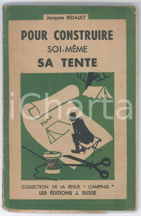 1946 Jacques BIDAULT Pour construire soi-meme sa tente EDITIONS J. SUISSE