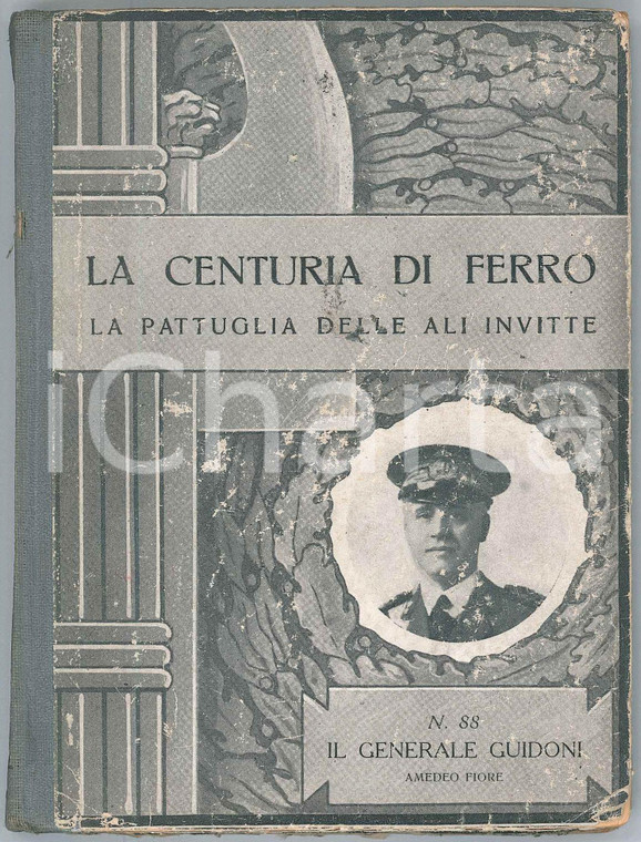 1938 Amedeo FIORE - Il generale GUIDONI *Ed. ZUCCHI - La centuria di ferro