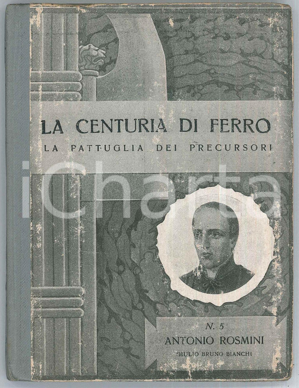 1937 Giulio Bruno BIANCHI - Antonio ROSMINI *Ed. ZUCCHI La centuria di ferro