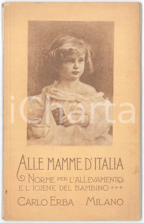 1924 MILANO Ditta Carlo ERBA - Alle mamme d'Italia *Igiene e allevamento bambino