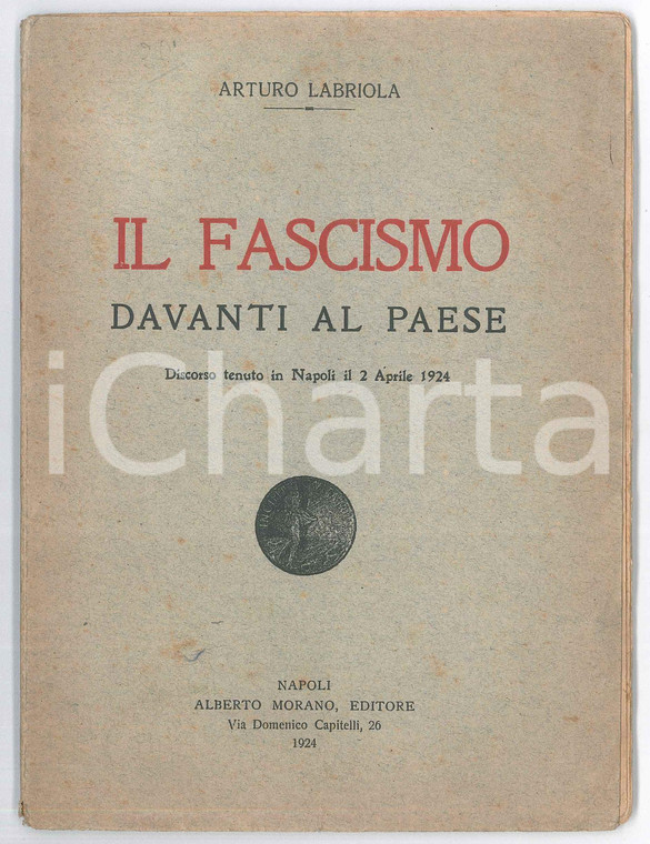 1924 NAPOLI Arturo LABRIOLA Il fascismo davanti al Paese *Ed. Alberto MORANO
