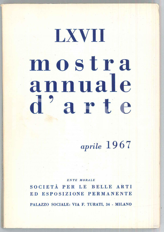 1967 MILANO - LXVII Mostra annuale d'arte - Società per le belle arti - Catalogo