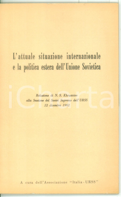 1962 Nikita CHRUSCEV Situazione internazionale e politica dell'Unione Sovietica