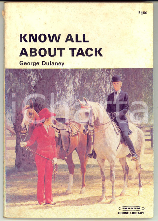 1972 George DULANEY Know all about tack - Farnahm Horse Library 64 pp.