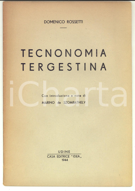 1944 Domenico ROSSETTI Tecnonomia tergestina - Ed. IDEA UDINE 32 pp.