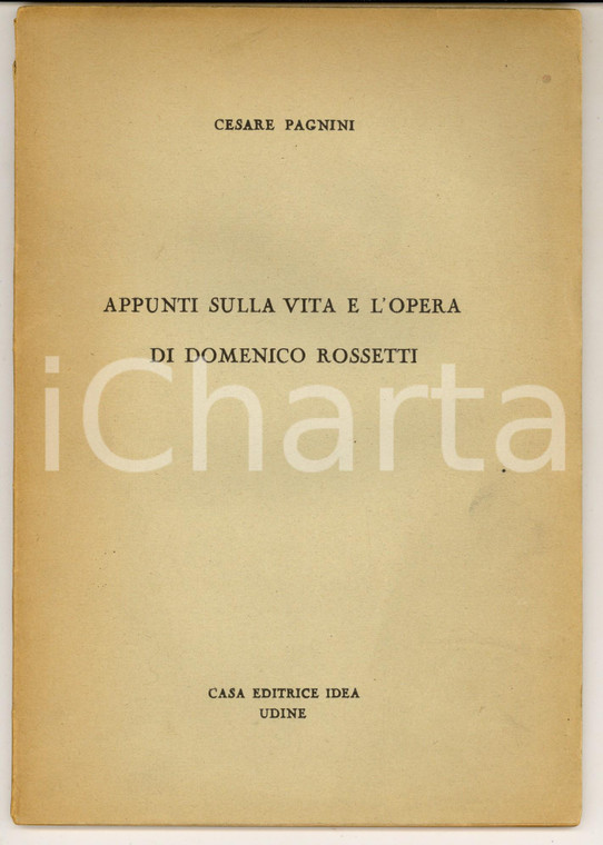 1944 Cesare PAGNINI Appunti sulla vita e l'opera di Domenico Rossetti *62 pp.