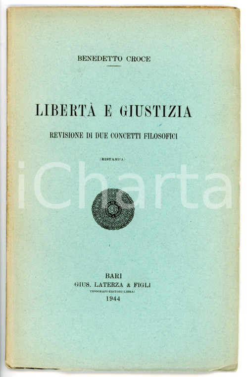 1944 Benedetto CROCE Libertà e giustizia - Revisione di due concetti filosofici