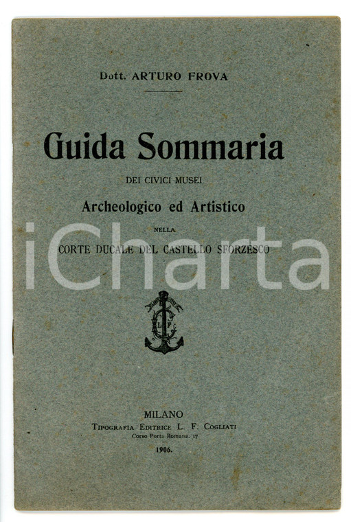 1906 MILANO Arturo FROVA Guida Civici Musei nella corte del Castello Sforzesco