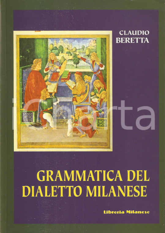 1998 Claudio BERETTA Grammatica del dialetto milanese *Libreria Milanese