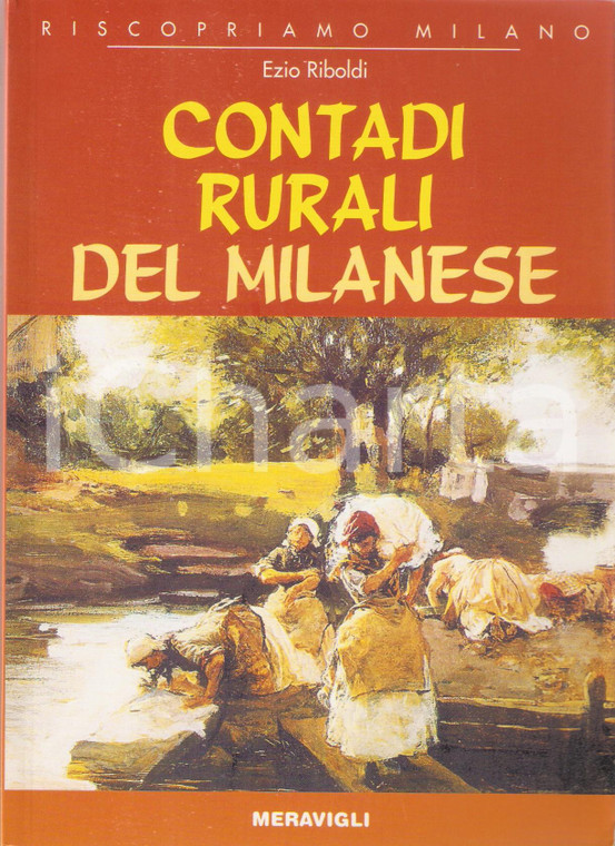 2006 Ezio RIBOLDI Contadi rurali del milanese *Libreria MERAVIGLI Editrice 15x21