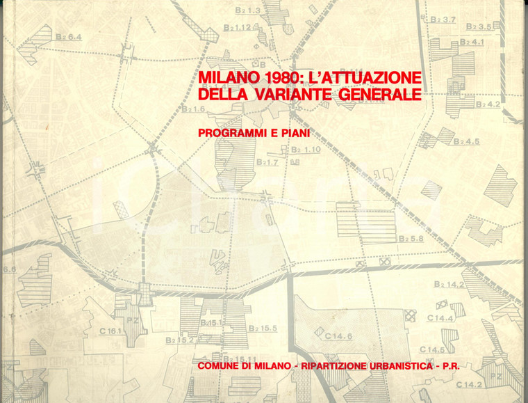 MILANO 1980: L'attuazione della variante generale - Programmi *Comune di Milano