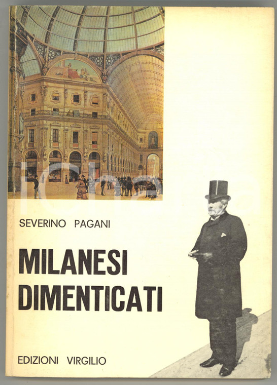 1973 MILANO Severino PAGANI Milanesi dimenticati *Ed. VIRGILIO - 183 pp.