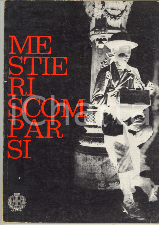 1965 Vittorio REALI Mestieri scomparsi - COMUNE DI MILANO *75 pp.
