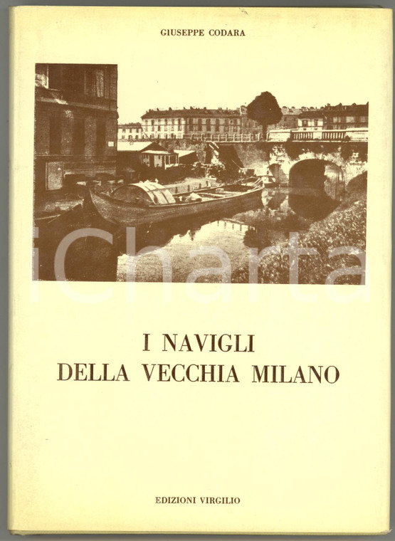1977 Giuseppe CODARA I Navigli della vecchia Milano *Ed. VIRGILIO