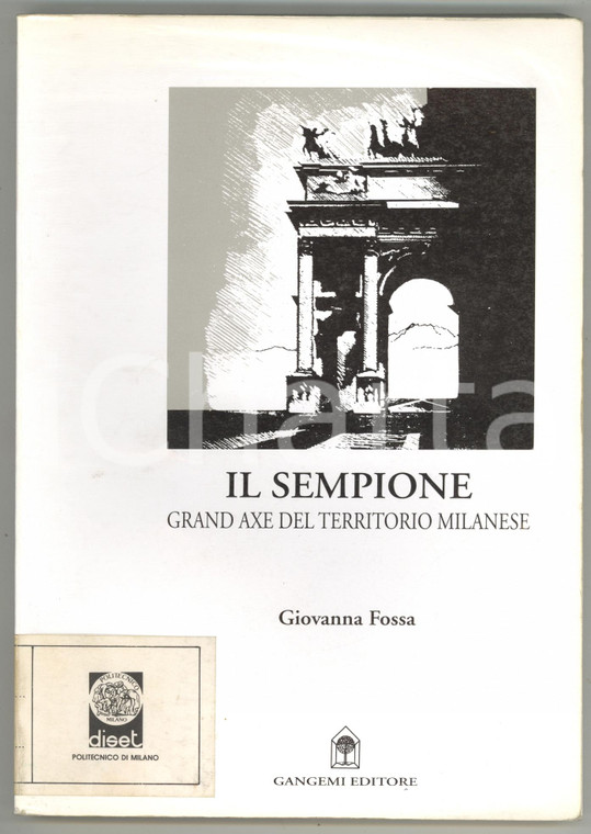 1996 Giovanna FOSSA Il Sempione - Grand axe del territorio milanese *GANGEMI