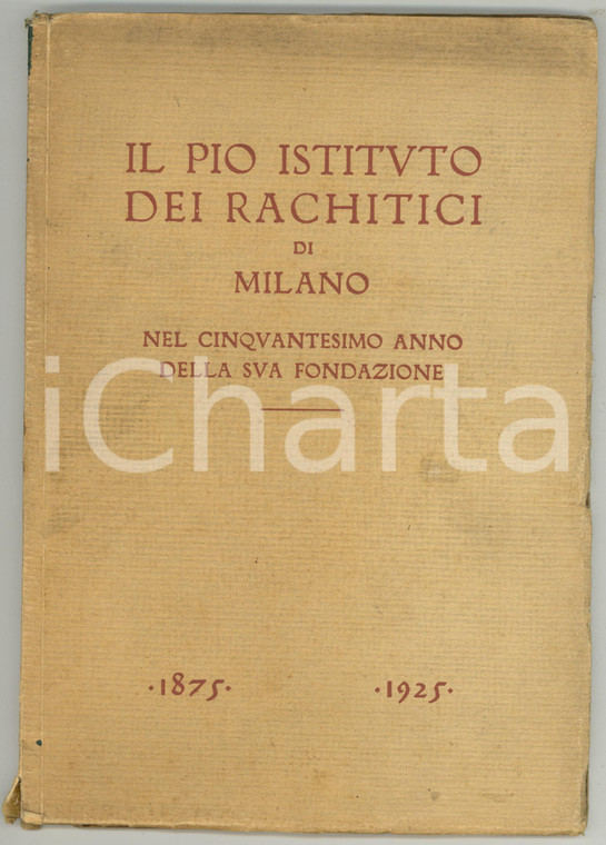 1925 Il Pio Istituto dei Rachitici di Milano nel 50° anno della sua fondazione