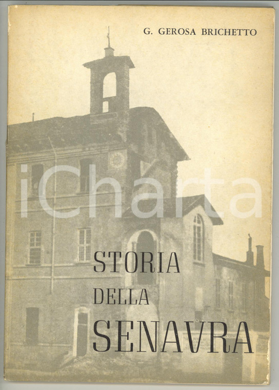 1966 Giuseppe GEROSA BRICHETTO Storia della Senavra - Arti Grafiche BONIARDI