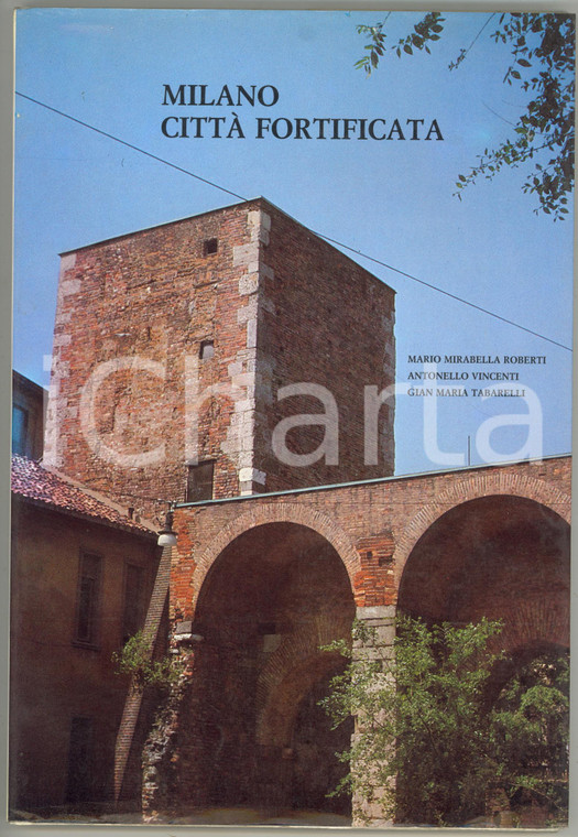 1983 AA. VV. Milano città fortificata - Istituto Italiano dei Castelli 145 pp.
