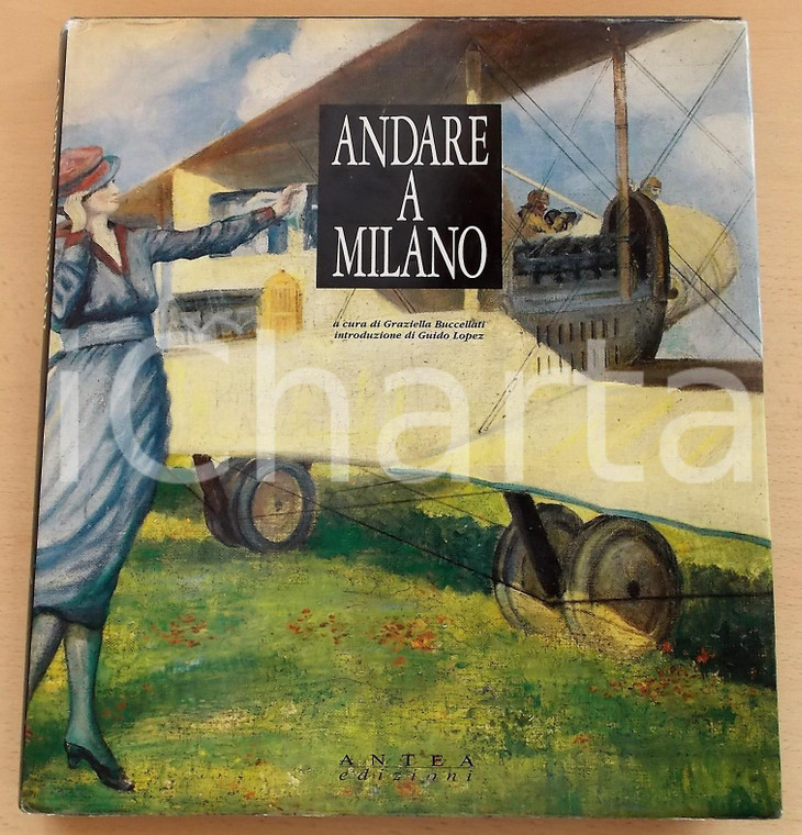1990 Graziella BUCCELLATI Andare a Milano - Ed. ANTEA 188 pp.