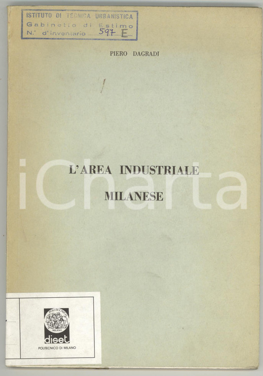 1964 Piero DAGRADI L'area industriale milanese - Tip. Luigi PONZIO 109 pp.