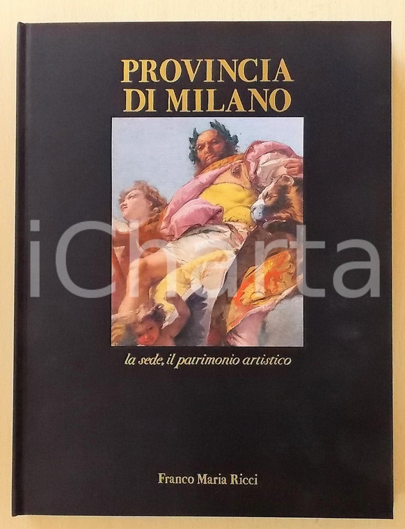 1988 Graziella BUCCELLATI Provincia di Milano - La sede, il patrimonio artistico