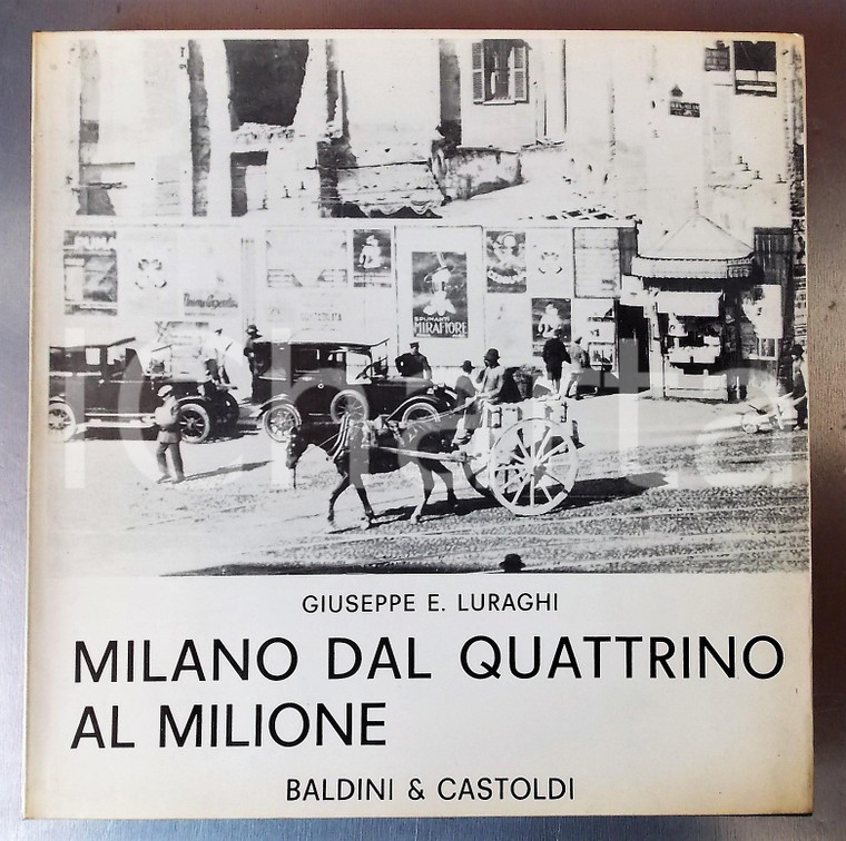 1968 Giuseppe LURAGHI Milano dal quattrino al milione *Ed. BALDINI & CASTOLDI