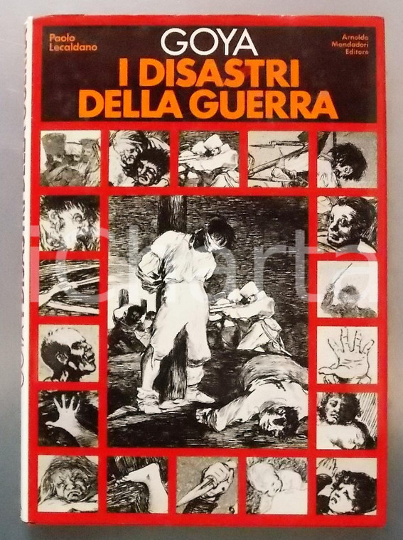 1975 Paolo LECALDANO Goya / I disastri della guerra - Vol. illustrato *MONDADORI