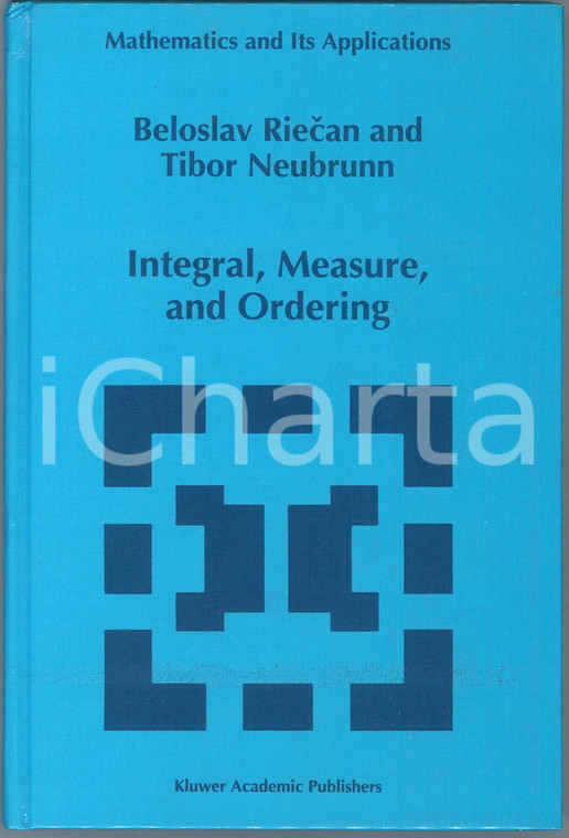 1997 Beloslav RIECAN Tibor NEUBRUNN Integral, measure and ordering KLUWER