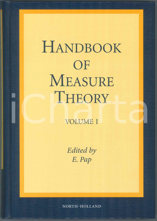 2002 E. PAP Handbook of Measure Theory Volume I