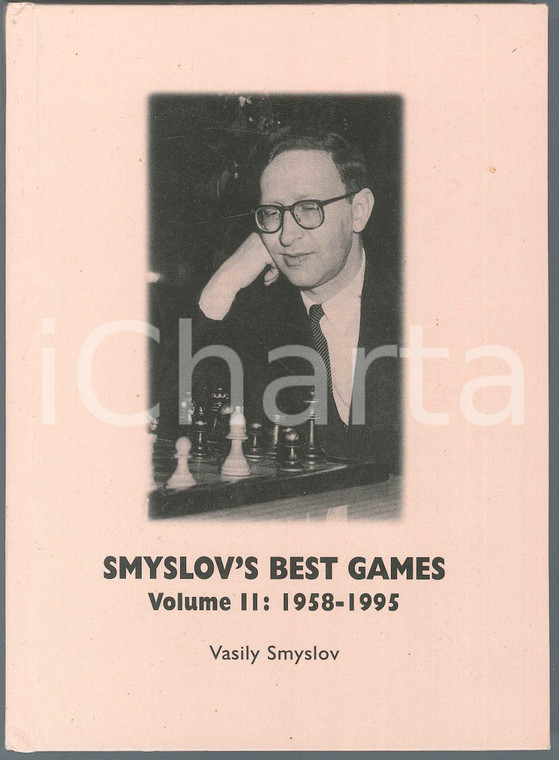 2003 Vasily SMYSLOV Smyslov's best games Volume II: 1958-1995