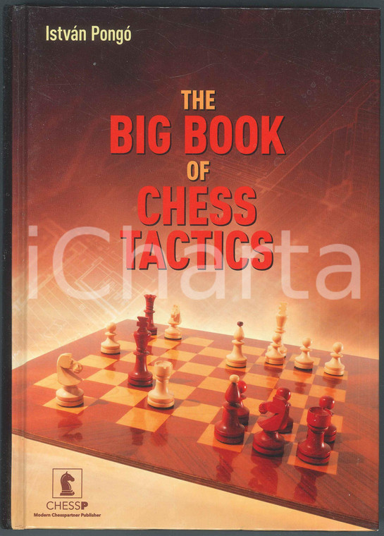 2016 István PONGÓ The Big Book of Chess Tactics