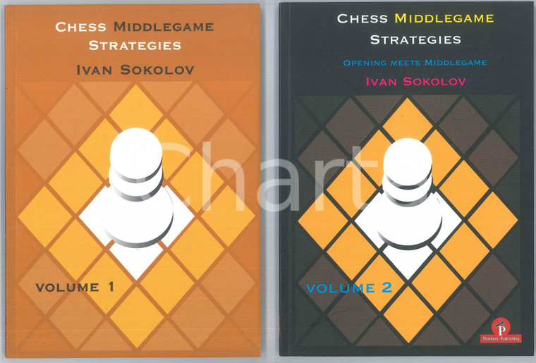 2017 Ivan SOKOLOV Chess Middlegame Strategies Volume I, 2018 Volume II