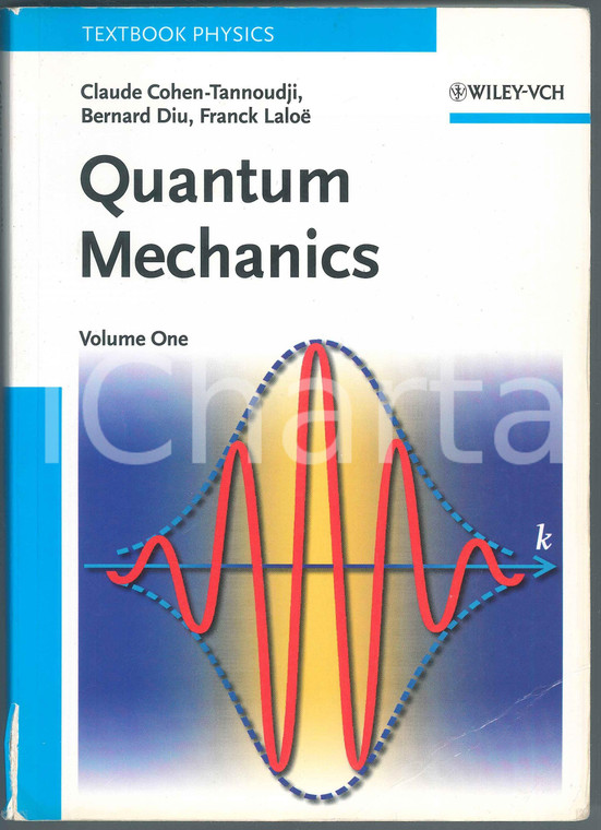 2005 Claude COHEN-TANNOUDJI Bernard DIU Franck LALOË Quantum Mechanics Volume I