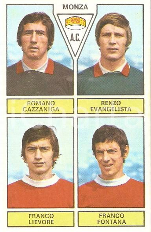 PANINI CALCIATORI 1971 1972 Figurina MONZA Cazzaniga Evangelista Lievore Fontana