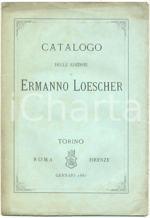 1881 TORINO Catalogo edizioni Ermanno LOESCHER proprie e in deposito *RARO