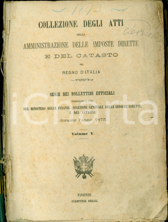 1873 REGNO D'ITALIA Collezione Atti Imposte Dirette Catasto Pesi Misure Vol. V