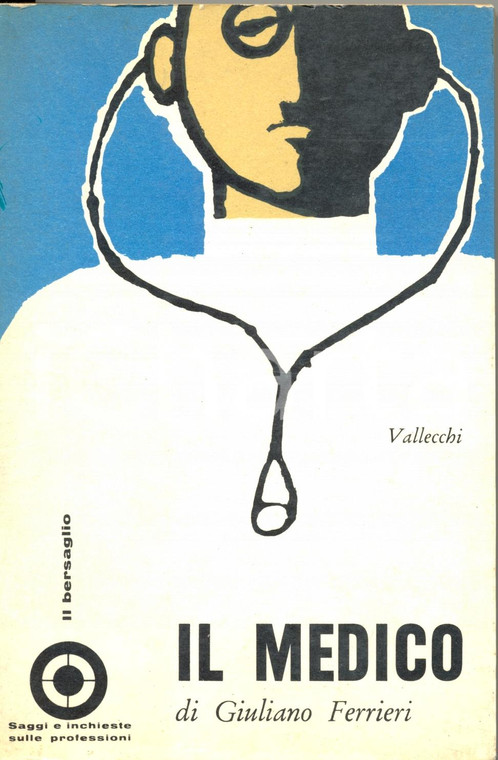 1963 Giuliano FERRIERI Il medico collana IL BERSAGLIO di Giovanni GRAZZINI Libro