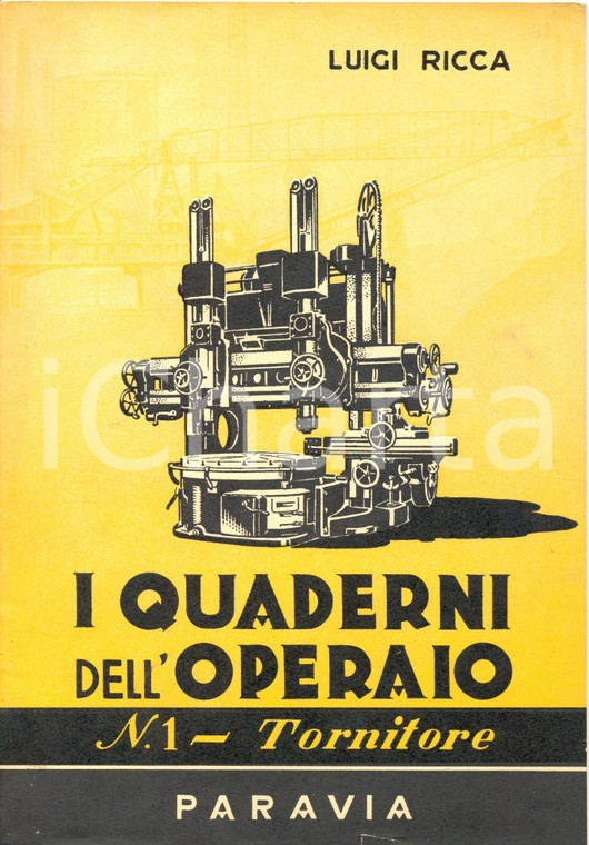 1964 I QUADERNI DELL'OPERAIO Tornitore ing. Luigi RICCA *Manuale ILLUSTRATO