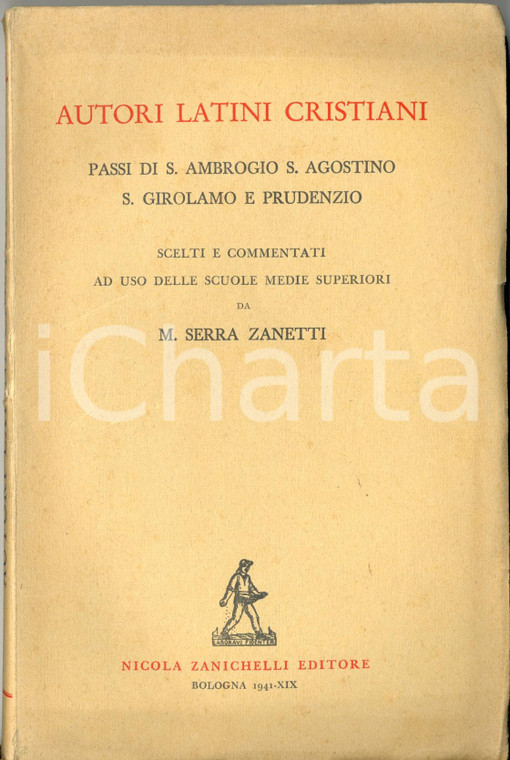 1941 SERRA ZANETTI Autori latini cristiani Nicola ZANICHELLI editore