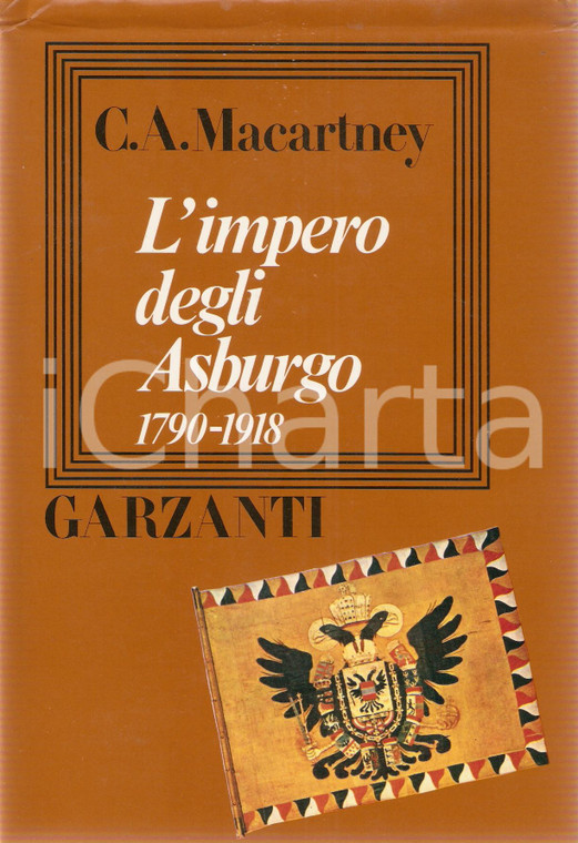 1976 Carlile Aylmer MACARTNEY Impero degli Asburgo *Ed. GARZANTI Collana storica