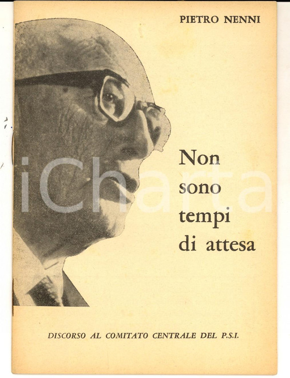 1969 Pietro NENNI Non sono tempi di attesa - Discorso al Comitato Centrale PSI