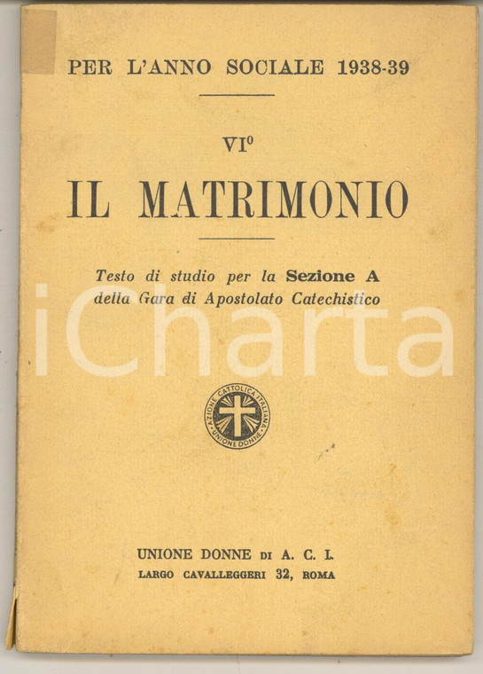 1938 UNIONE DONNE A.C.I. Il matrimonio - Testo per gara apostolato catechistico