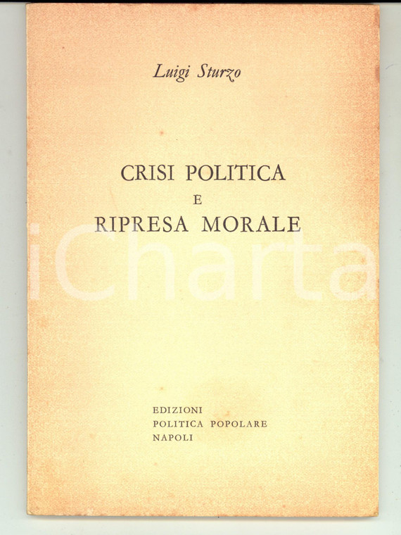 1957 Luigi STURZO Crisi politica e ripresa morale *Ed. Politica Popolare NAPOLI