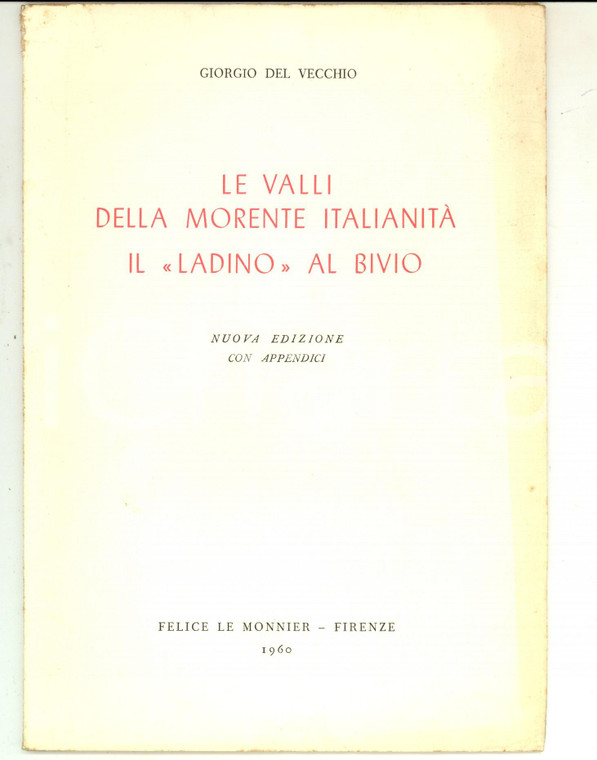 1960 Giorgio DEL VECCHIO Le valli della morente italianità - Il ladino al bivio