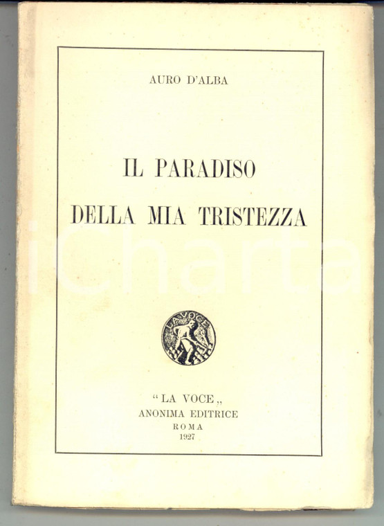 1927 Auro D'ALBA Il paradiso della mia tristezza *LA VOCE Prima edizione