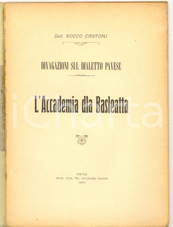 1907 Rocco CANTONI Divagazioni sul dialetto pavese - L'Accademia dla Basleatta