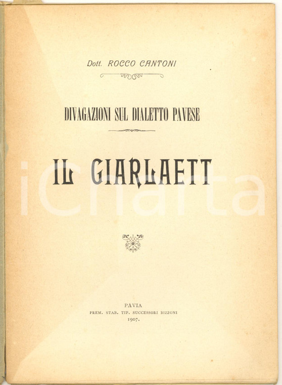 1907 Rocco CANTONI Divagazioni sul dialetto pavese - Il Giarlaett *20 pp.